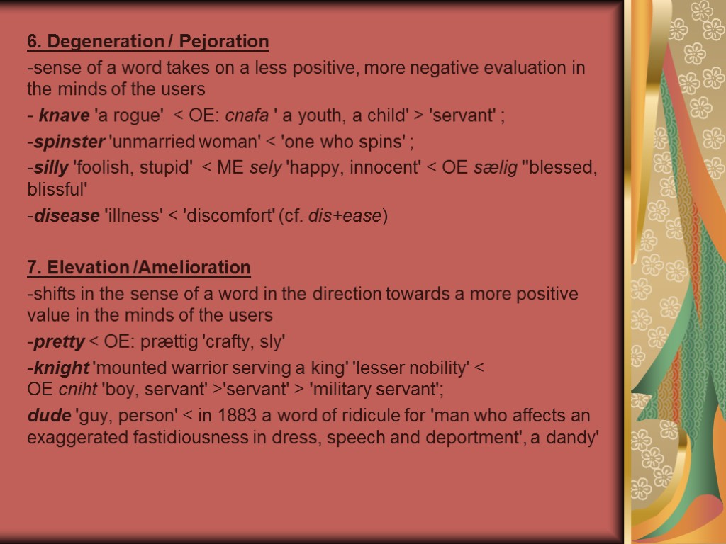 6. Degeneration / Pejoration -sense of a word takes on a less positive, more